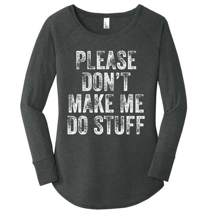 PLEASE DON’T MAKE ME DO STUFF Lazy Nager Graduation Women's Perfect Tri Tunic Long Sleeve Shirt