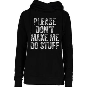 PLEASE DON’T MAKE ME DO STUFF Lazy Nager Graduation Womens Funnel Neck Pullover Hood