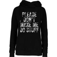 PLEASE DON’T MAKE ME DO STUFF Lazy Nager Graduation Womens Funnel Neck Pullover Hood