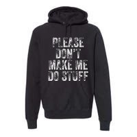 PLEASE DON’T MAKE ME DO STUFF Lazy Nager Graduation Premium Hoodie