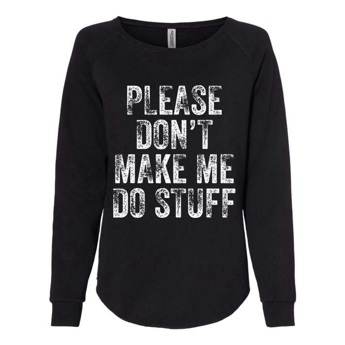 PLEASE DON’T MAKE ME DO STUFF Lazy Nager Graduation Womens California Wash Sweatshirt