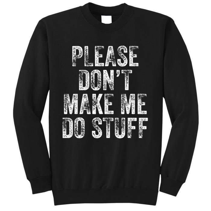 PLEASE DON’T MAKE ME DO STUFF Lazy Nager Graduation Tall Sweatshirt