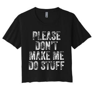 PLEASE DON’T MAKE ME DO STUFF Lazy Nager Graduation Women's Crop Top Tee