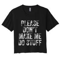 PLEASE DON’T MAKE ME DO STUFF Lazy Nager Graduation Women's Crop Top Tee