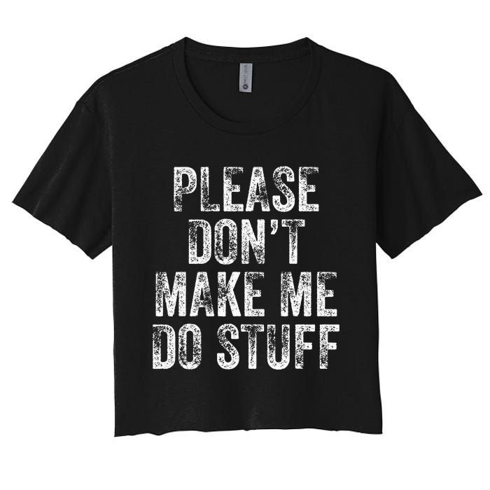 PLEASE DON’T MAKE ME DO STUFF Lazy Nager Graduation Women's Crop Top Tee