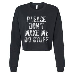 PLEASE DON’T MAKE ME DO STUFF Lazy Nager Graduation Cropped Pullover Crew