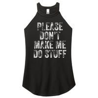 PLEASE DON’T MAKE ME DO STUFF Lazy Nager Graduation Women's Perfect Tri Rocker Tank