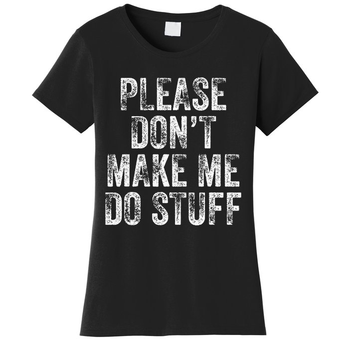 PLEASE DON’T MAKE ME DO STUFF Lazy Nager Graduation Women's T-Shirt