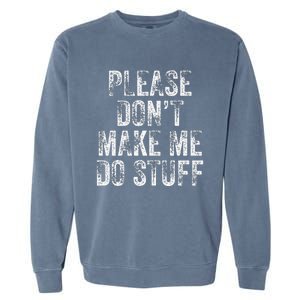 PLEASE DON’T MAKE ME DO STUFF Lazy Nager Graduation Garment-Dyed Sweatshirt