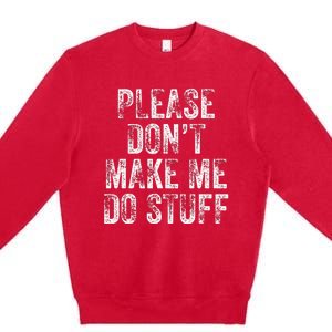 PLEASE DON’T MAKE ME DO STUFF Lazy Nager Graduation Premium Crewneck Sweatshirt