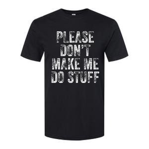 PLEASE DON’T MAKE ME DO STUFF Lazy Nager Graduation Softstyle CVC T-Shirt