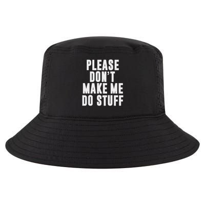 Please Don't Make Me Do Stuff For Lazy Nager Cool Comfort Performance Bucket Hat