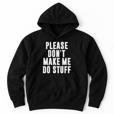 Please Don't Make Me Do Stuff For Lazy Nager Hoodie