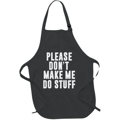 Please Don't Make Me Do Stuff For Lazy Nager Full-Length Apron With Pockets