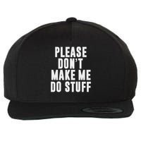 Please Don't Make Me Do Stuff For Lazy Nager Wool Snapback Cap