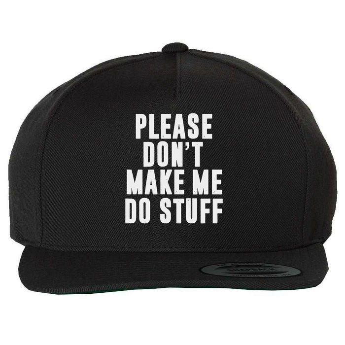 Please Don't Make Me Do Stuff For Lazy Nager Wool Snapback Cap