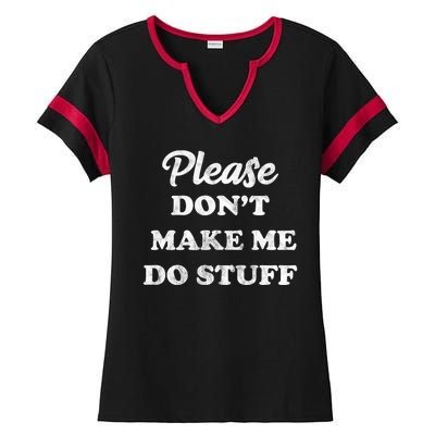 Please Don't Make Me Do Stuff Ladies Halftime Notch Neck Tee