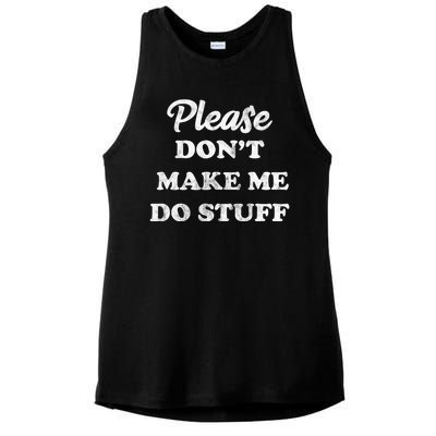 Please Don't Make Me Do Stuff Ladies PosiCharge Tri-Blend Wicking Tank