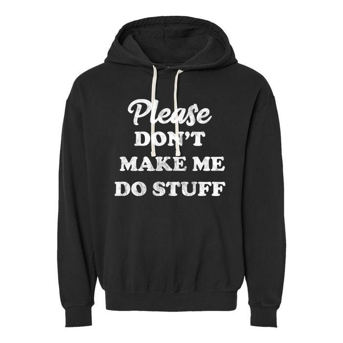 Please Don't Make Me Do Stuff Garment-Dyed Fleece Hoodie