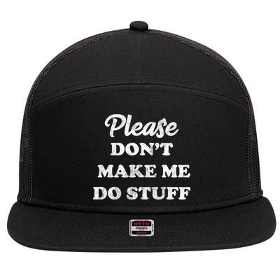 Please Don't Make Me Do Stuff 7 Panel Mesh Trucker Snapback Hat