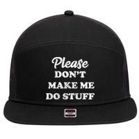 Please Don't Make Me Do Stuff 7 Panel Mesh Trucker Snapback Hat