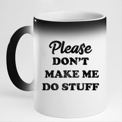 Please Don't Make Me Do Stuff 11oz Black Color Changing Mug