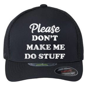 Please Don't Make Me Do Stuff Flexfit Unipanel Trucker Cap