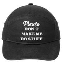 Please Don't Make Me Do Stuff 7-Panel Snapback Hat
