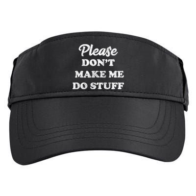 Please Don't Make Me Do Stuff Adult Drive Performance Visor