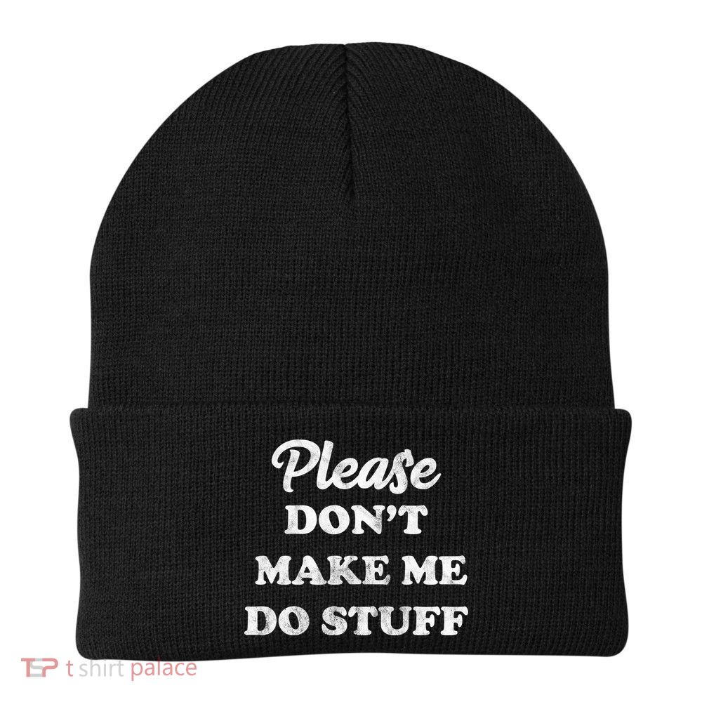 Please Don't Make Me Do Stuff Beanie