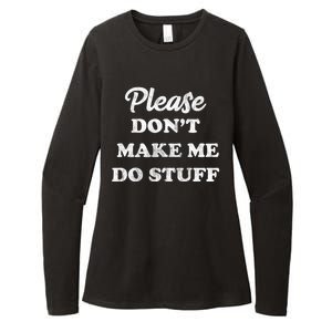 Please Don't Make Me Do Stuff Womens CVC Long Sleeve Shirt