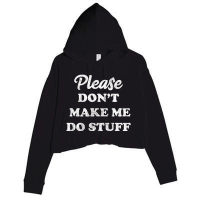 Please Don't Make Me Do Stuff Crop Fleece Hoodie