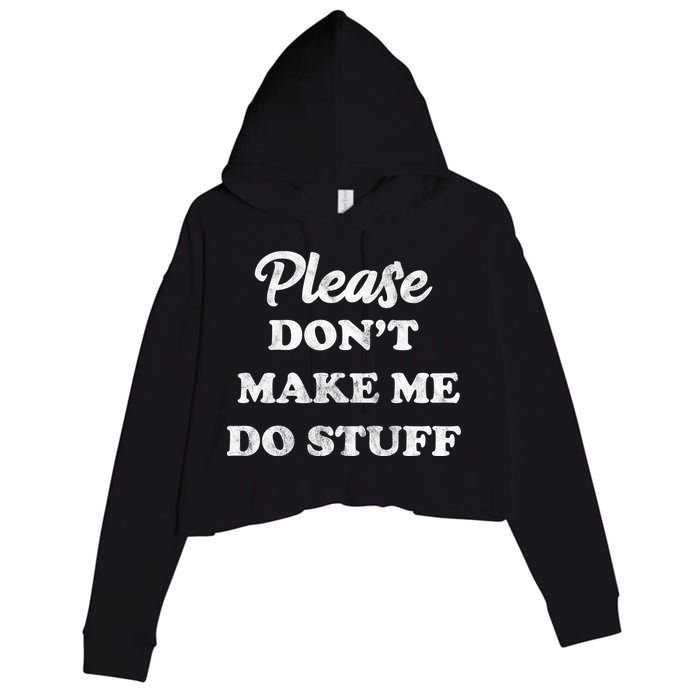 Please Don't Make Me Do Stuff Crop Fleece Hoodie