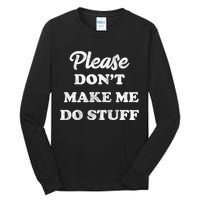 Please Don't Make Me Do Stuff Tall Long Sleeve T-Shirt