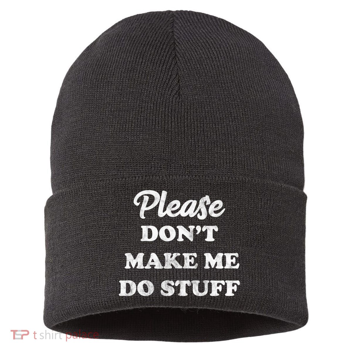 Please Don't Make Me Do Stuff Sustainable Knit Beanie