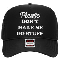Please Don't Make Me Do Stuff Trucker Hat