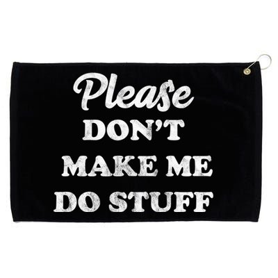 Please Don't Make Me Do Stuff Grommeted Golf Towel