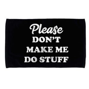 Please Don't Make Me Do Stuff Microfiber Hand Towel