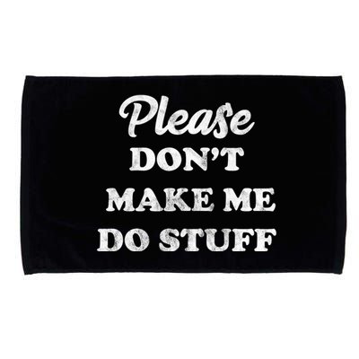 Please Don't Make Me Do Stuff Microfiber Hand Towel