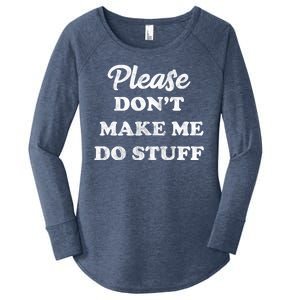 Please Don't Make Me Do Stuff Women's Perfect Tri Tunic Long Sleeve Shirt