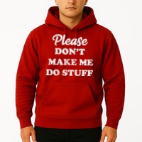 Please Don't Make Me Do Stuff Hoodie