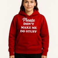 Please Don't Make Me Do Stuff Hoodie