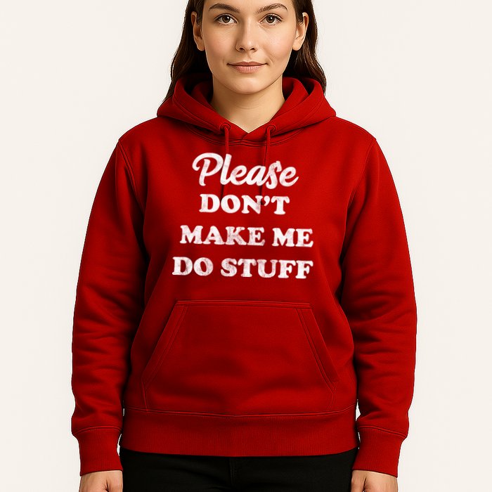 Please Don't Make Me Do Stuff Hoodie