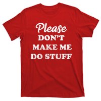 Please Don't Make Me Do Stuff T-Shirt