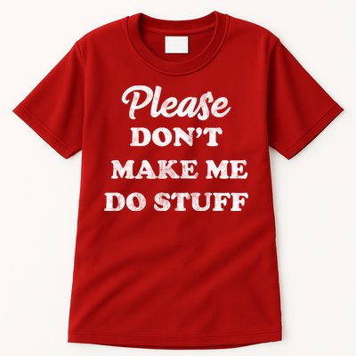 Please Don't Make Me Do Stuff Tall T-Shirt