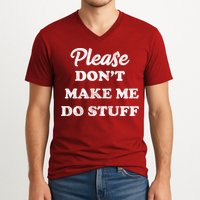 Please Don't Make Me Do Stuff V-Neck T-Shirt
