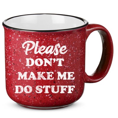 Please Don't Make Me Do Stuff 15oz Campfire Ceramic Mug