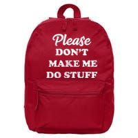 Please Don't Make Me Do Stuff 16 in Basic Backpack