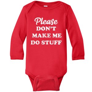 Please Don't Make Me Do Stuff Baby Long Sleeve Bodysuit