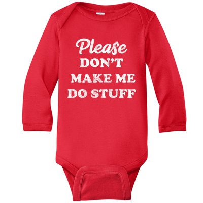 Please Don't Make Me Do Stuff Baby Long Sleeve Bodysuit